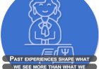 Past experiences shape what we see more than what we are looking at now